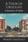 A Tour of Uruguay: A Journey of Wine Cover Image