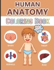 Human Anatomy Coloring Book for Kids: Over 40 Human Body Coloring Pages, Great Gift for Boys & Girls, Ages 4, 5, 6, 7, and 8 Years Old (Coloring Books By Physiology For Children Cover Image