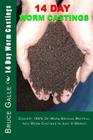 14 Day Worm Castings: Convert 100% Of Worm Bedding Material Into Worm Castings In Just 2 Weeks! By Bruce P. Galle Cover Image