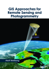 GIS Approaches for Remote Sensing and Photogrammetry By Matt Weilberg (Editor) Cover Image