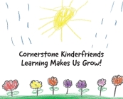 Cornerstone Kinderfriends - Learning Makes Us Grow By Alijah Ryan, Nyeko Johnson Cover Image