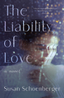 The Liability of Love By Susan Schoenberger Cover Image