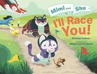 Mimi and Shu in I'll Race You! By Christian Trimmer, Melissa van der Paardt (Illustrator) Cover Image