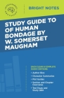Study Guide to Of Human Bondage by W Somerset Maugham By Intelligent Education (Created by) Cover Image