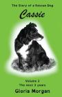 Cassie, the story of a rescue dog: Volume 2: The next 3 years (Dyslexia-Smart) By Gloria Morgan Cover Image