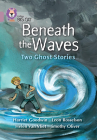 Beneath the Waves: Two Ghost Stories (Collins Big Cat) Cover Image
