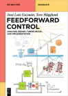 Feedforward Control: Analysis, Design, Tuning Rules, and Implementation (de Gruyter Textbook) By José Luis Guzmán, Tore Hägglund Cover Image