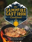 The Campfire Cast Iron Cookbook: The Ultimate Cookbook of Hearty and Delicious Cast Iron Recipes By Editors of Cider Mill Press Cover Image