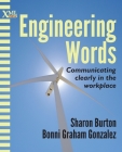 Engineering Words: Communicating clearly in the workplace By Sharon Burton, Bonni Graham Gonzalez Cover Image