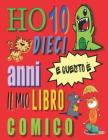 Ho 10 dieci anni e questo è il mio libro comico: Crea un fumetto per bambini di dieci anni By Tu Sei Qui Cover Image
