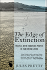 The Edge of Extinction: Travels with Enduring People in Vanishing Lands By Jules Pretty Cover Image