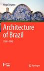 Architecture of Brazil: 1900-1990 By Hugo Segawa Cover Image