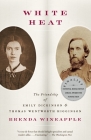 White Heat: The Friendship of Emily Dickinson and Thomas Wentworth Higginson By Brenda Wineapple Cover Image