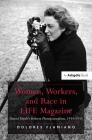 Women, Workers, and Race in LIFE Magazine: Hansel Mieth's Reform Photojournalism, 1934-1955 By Dolores Flamiano Cover Image