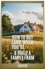 How To Buy Land When You're Broke & Build A Family Farm By 40 Acre Comeback Cover Image