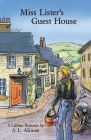 Miss Lister's Guest House: A lesbian romance By Jane Dillon Wingfield (Illustrator), Geraldine Claire Aikman (Illustrator), A. L. Aikman Cover Image