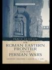 The Roman Eastern Frontier and the Persian Wars AD 363-628 By Geoffrey Greatrex, Samuel N. C. Lieu Cover Image
