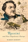 Rossini and Post-Napoleonic Europe (Eastman Studies in Music #126) By Warren E. Warren E. Roberts Cover Image
