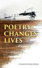 Poetry Changes Lives: Daily Thoughts on Poetry and History By Christopher Burn Cover Image