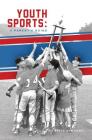 Youth Sports: : A Parent's Guide By Betty Ann Santi Cover Image