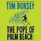 The Pope of Palm Beach (Serge A. Storms #21) By Tim Dorsey, Oliver Wyman (Read by) Cover Image
