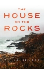 The House on the Rocks By Alexa Donley Cover Image