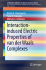 Interaction-Induced Electric Properties of Van Der Waals Complexes By Victor N. Cherepanov, Yulia N. Kalugina, Mikhail A. Buldakov Cover Image