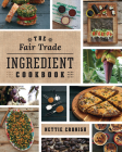 The Fair Trade Ingredient Cookbook Cover Image