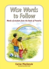 Wise Words to Follow: Words of Wisdom from the Book of Proverbs By Carine MacKenzie Cover Image