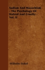 Sadism and Masochism - The Psychology of Hatred and Cruelty - Vol. II. By Wilhelm Stekel Cover Image