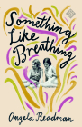 Something Like Breathing By Angela Readman Cover Image