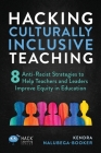 Hacking Culturally Inclusive Teaching: 8 anti-racist lessons that help teachers and leaders improve equity in education (Hack Learning) By Kendra Nalubega-Booker Cover Image
