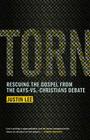 Torn: Rescuing the Gospel from the Gays-vs.-Christians Debate By Justin Lee Cover Image