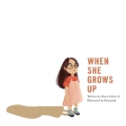 When She Grows Up: An inspirational Christian picture book for girls Cover Image