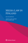 Media Law in Finland By Anette Alén-Savikko, Päivi Korpisaari Cover Image