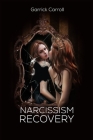 Narcissism Recovery By Garrick Carroll Cover Image