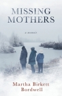 Missing Mothers: A Memoir By Martha Bordwell Cover Image