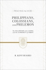 Philippians, Colossians, and Philemon: The Fellowship of the Gospel and the Supremacy of Christ (2 Volumes in 1 / ESV Edition) (Preaching the Word) By R. Kent Hughes Cover Image