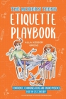 The Modern Teen's Etiquette Playbook: Confidence, Communication, and Online Presence for the 21st Century By Alla Kesser Gross Cover Image