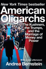 American Oligarchs: The Kushners, the Trumps, and the Marriage of Money and Power Cover Image