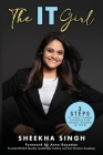 The IT Girl: 3 Steps to Find Career Options for Young Women in Tech By Sheekha Singh, Anna Royzman (Foreword by) Cover Image