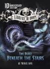 The Beast Beneath the Stairs: 10th Anniversary Edition (Library of Doom) By Michael Dahl, Patricia Moffett (Illustrator) Cover Image