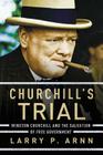 Churchill's Trial: Winston Churchill and the Salvation of Free Government Cover Image