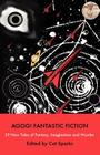 Agog! Fantastic Fiction By Cat Sparks Cover Image