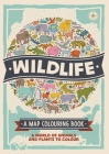 Wildlife: A Map Colouring Book: A World of Animals and Plants to Colour By Natalie Hughes, Sophie Schrey Cover Image