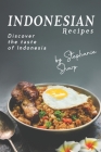 Indonesian Recipes: Discover the Taste of Indonesia By Stephanie Sharp Cover Image