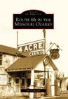 Route 66 in the Missouri Ozarks (Images of America) By Joe Sonderman Cover Image