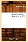 La Gastronomie En Russie (Éd.1860) (Savoirs Et Traditions) Cover Image