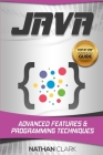 Java: Advanced Features and Programming Techniques By Nathan Clark Cover Image
