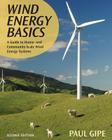 Wind Energy Basics: A Guide to Home and Community-Scale Wind-Energy Systems, 2nd Edition By Paul Gipe Cover Image